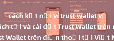 cách kết nối ví trust wallet với ethereum Cách tải và cài đặt Trust Wallet trên điện thoại tại Việt Nam